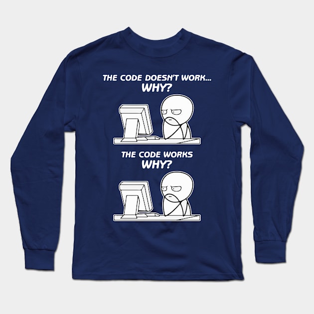 The Code Doesn't Work. Why? The Code Works. Why? Long Sleeve T-Shirt by springforce